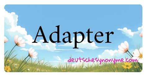 synonyme de adapter|Synonym für Adapter